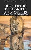 Developing the Daniels and Josephs: Stewarding the Gifts in Our Young Men