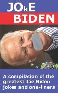 Joke Biden: A compilation of the greatest Joe Biden jokes and one-liners