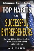 Top Habits of Successful Entrepreneurs: Steve Jobs, Bill Gates, Jeff Bezos, Elon Musk, Arianna Huffington, Warren Buffett, and Richard Branson
