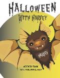 Halloween with Harvey Activity Book, Cut and Paste, Draw and Color: Not too spooky activities for children 6 to 8 with instructions