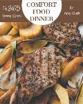 My 365 Yummy Comfort Food Dinner Recipes: Start a New Cooking Chapter with Yummy Comfort Food Dinner Cookbook!