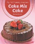 My 303 Yummy Cake Mix Cake Recipes: Cook it Yourself with Yummy Cake Mix Cake Cookbook!