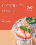 My 365 Yummy Dessert Recipes: Make Cooking at Home Easier with Yummy Dessert Cookbook!