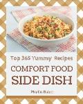 Top 365 Yummy Comfort Food Side Dish Recipes: Not Just a Yummy Comfort Food Side Dish Cookbook!
