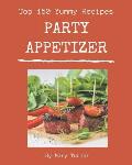 Top 150 Yummy Party Appetizer Recipes: A Yummy Party Appetizer Cookbook You Won't be Able to Put Down