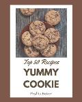 Top 50 Yummy Cookie Recipes: The Best Yummy Cookie Cookbook that Delights Your Taste Buds