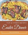 Top 50 Yummy Easter Dinner Recipes: A Yummy Easter Dinner Cookbook for Your Gathering