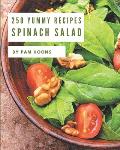 250 Yummy Spinach Salad Recipes: Yummy Spinach Salad Cookbook - Where Passion for Cooking Begins