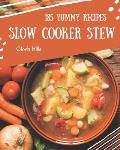 185 Yummy Slow Cooker Stew Recipes: Making More Memories in your Kitchen with Yummy Slow Cooker Stew Cookbook!