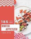 185 Yummy Winter Appetizer Recipes: The Best Yummy Winter Appetizer Cookbook on Earth