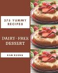 275 Yummy Dairy-Free Dessert Recipes: Making More Memories in your Kitchen with Yummy Dairy-Free Dessert Cookbook!