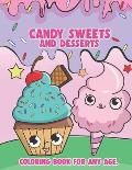 Candy Sweets and Desserts: Coloring Book For Any Age: Kawaii Coloring Book Sweet Treats; Food Coloring Books for Adults and Kids; Kawaii Coloring