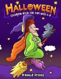 Halloween Coloring Book for Kids Ages 4 - 8: Happy Halloween for Toddlers