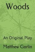 Woods: An Original Play