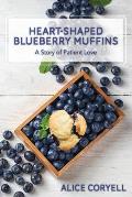 Heart-Shaped Blueberry Muffins: A Story of Patient Love