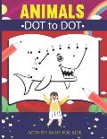 Animals Dot-to-Dot Activity Book for Kids: 50 Fun Connect The Dots Workbook for Kids, Toddlers, Boys and Girls Ages 4-6, 3-8, 3-5, 6-8