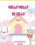 Willy-Willy so silly: Kids story with fun activities