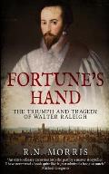 Fortune's Hand: The Triumph and Tragedy of Walter Raleigh