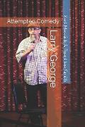 Larry George: Attempted Comedy