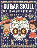 Sugar Skull Coloring Book for Kids: An Amazing Easy, Beautiful and Big Designs Coloring Pages for Kids Ages 9-12