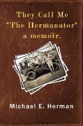They Call Me The Hermanator: a memoir