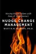 Nudge Change Management: Moving Organizations with Data and Transparency