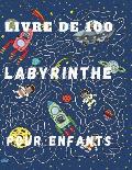 Livre de 100 labyrinthe pour enfants: Super livre de jeu pour les vaccance des enfants
