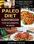 Paleo Diet Cookbook For Beginners In 2020: Easy, Healthy And Delicious Paleolithic Recipes For A Nourishing Meal (Includes Alphabetic Index And Some L
