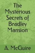 The Mysterious Secrets of Bradley Mansion