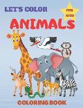 Animals Coloring Book For Kids Let's Color: Cute Animals Coloring Books For Toddlers and Kids Ages 2-9