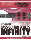 Left-Handed Bass Guitar Scales Infinity: Master the Universe of Scales In Every Style and Genre