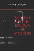 Descent Into the Hallway of Madness