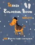 Mixed Coloring Book Ages 2-6: 100 Pages For Toddler Coloring Book