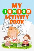 My Junior Activity Book: Childrens activity book