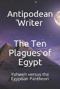 The Ten Plagues of Egypt: Yahweh versus the Egyptian Pantheon