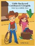 Little Backyard Cowboys & Cowgirls: Coloring & Activity Book
