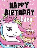 Happy Birthday Eden: Fun and educational activity & coloring book, personalized birthday gift idea for girls