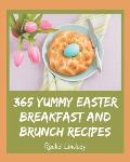 365 Yummy Easter Breakfast and Brunch Recipes: Let's Get Started with The Best Yummy Easter Breakfast and Brunch Cookbook!