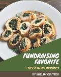 365 Yummy Fundraising Favorite Recipes: Yummy Fundraising Favorite Cookbook - The Magic to Create Incredible Flavor!