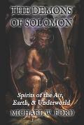 The Demons of Solomon: Spirits of the Air, Earth, & Underworld