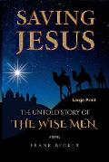 Saving Jesus: The Untold Story of the Wise Men