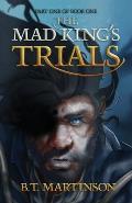 The Mad King's Trials: Part one of Book One