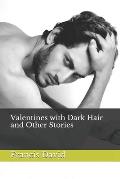 Valentines With Dark Hair: and Other Stories