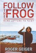 Follow The Frog: More Letters To Taidy