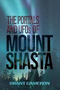 THE PORTALS AND UFOs OF MOUNT SHASTA