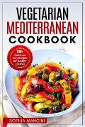 Vegetarian Mediterranean Cookbook: 100+ Quick and Easy Recipes for Healthy Lifestyle