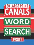 50 Large Print CANALS Word Search Puzzles: Search And Find The Words Related To Canals In This One Puzzle Per Page Book, For Canal Enthusiasts Who Lov
