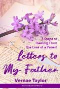Letters to my Father: 7 Steps to Healing From The Loss of a Parent