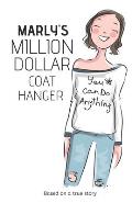 Marly's Million Dollar Coat Hanger: You can do anything