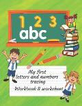 My First Letters And Numbers Tracing Workbook And Worksheet: Practice And Coloring Alphabetical Letters A-Z And Number 1-10